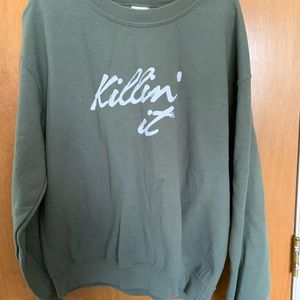 Killin it sweatshirt